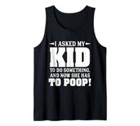Le pedí a mi Hijo Que hiciera Algo y Ahora Tiene Que defecar Camiseta sin Mangas