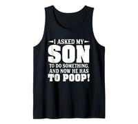 Le pedí a mi Hijo Que hiciera Algo y Ahora Tiene Que defecar Camiseta sin Mangas