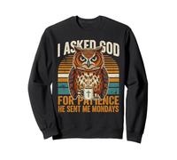Le pedí Paciencia a Dios Que me envió los Lunes búho Sudadera