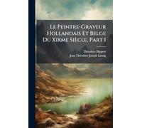 Le Peintre-Graveur Hollandais Et Belge Du Xixme Siècle, Part 1