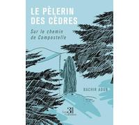 Le pèlerin des cèdres: Sur le chemin de Compostelle