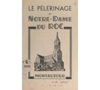 Le Pèlerinage De Notre-dame Du Roc Montautour (ebook)