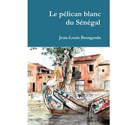 Le pélican blanc du Sénégal