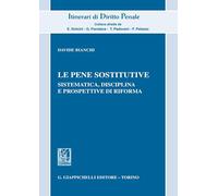 Le pene sostitutive. Sistematica, disciplina e prospettive di riforma (Itinerari di diritto penale)