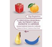 Le percezioni sensoriali nell'autismo e nella sindrome di Asperger. Diverse esperienze sensoriali. Diversi mondi percettivi (I raggi)