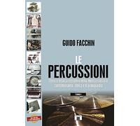 Le percussioni. Storia e tecnica esecutiva nella musica classica, contemporanea, etnica e d’avanguardia (Vol. /1-2)