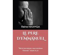 LE PERE D'EMMANUEL: "Moi et ma maison, nous servirons l'Eternel." Josué 24,15