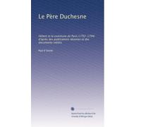 Le Père Duchesne: Hébert et la commune de Paris (1792-1794) d'après des publications récentes et des documents inédits