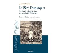 Le Père Duparquet: Lettres et écrits Tome 3 (1870-1876) De l'exil à Bagamoyo au succès de Landana
