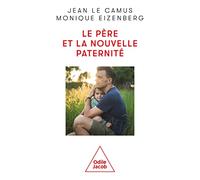 Le père et la nouvelle paternité: Ni père sévère, ni papa poule