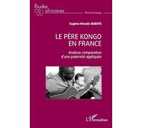 Le père kongo en France: Analyse comparative d'une paternité appliquée (Études Africaines)