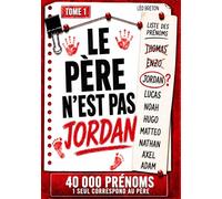 Le père n'est pas Jordan - Tome 1: 40 000 Suspects / 15 Indices / Saurez-vous retrouver le véritable père ?