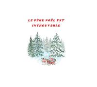 Le Père Noël est introuvable: Aventures incroyable et magique a offrir a Noël