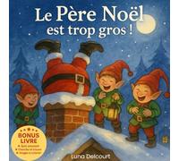 Le Père Noël est trop gros !: Un conte drôle et magique pour enfants sur le Père Noël coincé dans les cheminées