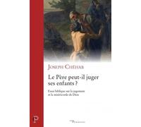 Le Père peut-il juger ses enfants ?: Essai biblique sur le jugement et la miséricorde de Dieu