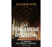 Le pergamene di Giuda: Le indagini del monaco Anselmo - Vol. 4 (Inquisitio - Le indagini del monaco Anselmo)