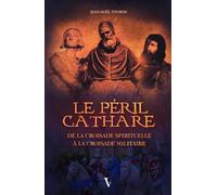 Le péril cathare: De la croisade spirituelle à la croisade militaire