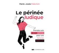 Le Périnée Ludique - Prendre Soin De Son Périnée Pour Une Féminité Épa