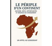 Le périple d’un continent: Histoire, Défis, Opportunités et Urgence du Changement
