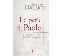 Le perle di Paolo. Un viaggio nelle pagine più belle dell'apostolo (Parole per lo spirito)