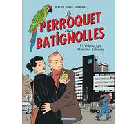 Le Perroquet des Batignolles - Tome 1 - L'Énigmatique Monsieur Schmutz (Le Perroquet des Batignolles, 1)