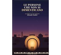 LE PERSONE CHE NON SI DIMENTICANO: Un viaggio tra le vite cantate da Antonello Venditti