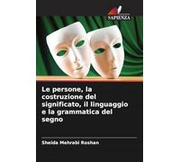 Le persone, la costruzione del significato, il linguaggio e la grammatica del segno