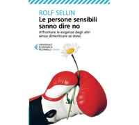 Le persone sensibili sanno dire no (Universale economica. Saggi)