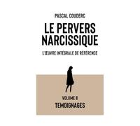 Le pervers narcissique L'œuvre intégrale de référence: Volume 8 Témoignages