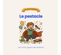 Le pestacle: les mots rigolos des enfants (Les Cro’s Mignons)