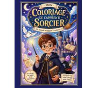 Le Petit Apprenti Sorcier : Livre de Coloriage Magique: Un voyage enchanté à l'école des sorciers avec des dessins mignons, des sorts et des créatures fantastiques pour enfants.