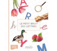 Le petit bruit des lettres: Découvre les petits sons des lettres et apprends l'alphabet de façon ludique !