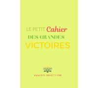 LE PETIT CAHIER DES GRANDES VICTOIRES