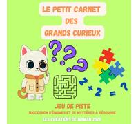 Le petit carnet des grands curieux: cahier de vacances, cahier d'activités vacances, cahier multi-jeux vacances, pour 6-8ans, pour 6-10ans, niveau ... croisés, cherche et trouve,puzzle, HPI