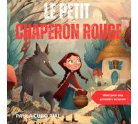 Le petit chaperon rouge: Version adaptée et originale du conte du Petit Chaperon Rouge - Conte classique revisité pour enfants de 4 à 9 ans - Parfait ... cadeaux, apprentissage de la lecture