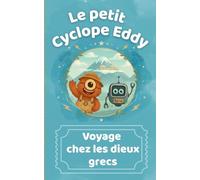 Le petit Cyclope Eddy : voyage chez les dieux grecs: Une première découverte de la mythologie grecque (3-5 ans) (Le petit Cyclope Eddy : les voyages de la découverte)