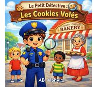 Le Petit Détective : Les Cookies Volés: Un mystère amusant pour enfants sur l’honnêteté, le partage et la réflexion (4-8 ans)