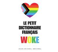 Le Petit Dictionnaire Français / Woke: Guide de survie en milieu hostile - Traduction de la langue de bois et des délires modernes - Livre Humoristique