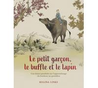 Le petit garçon, le buffle et le lapin: Une douce parabole sur l'apprentissage du bonheur au quotidien