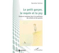 Le petit garçon, le requin et la psy: Écoute et solutions face à la souffrance des enfants et des parents (Psycho-Logiques)