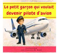 Le petit garçon qui voulait devenir pilote d'avion - album illustré: Une aventure pour les enfants qui veulent voler