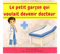 Le petit garçon qui voulait être docteur: Un conte illustré tendre et rassurant pour les enfants