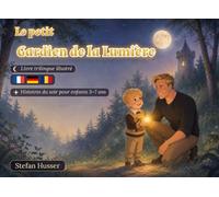 Le petit Gardien de la Lumière: Histoires du soir illustrées pour enfants 3-7 ans | Livre trilingue français-allemand-roumain sur le courage, la confiance et les émotions (Echoes of Forgotten Pages)