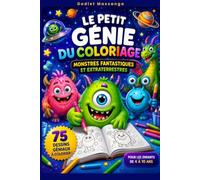 LE PETIT GÉNIE DU COLORIAGE: MONSTRES FANTASTIQUES ET EXTRATERRESTRES