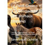 Le Petit Gnome à la découverte des animaux disparus: Livre de coloriage premium - Un voyage tendre à la découverte des espèces disparues (les aventures des gnomes)
