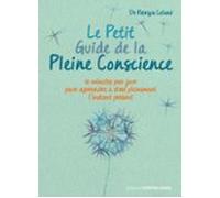 Le Petit Guide De La Pleine Conscience - Quelques Minutes Par Jour Pou