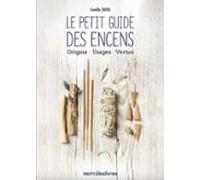 Le Petit Guide Des Encens : Origine Usages Vertus (ebook)