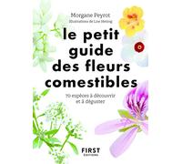 Le petit guide des fleurs comestibles: 70 espèces à découvrir et déguster