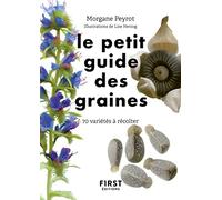 Le petit guide des graines: 70 espèces à récolter