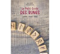 Le petit guide des runes: Symboles - Energies - Tirages